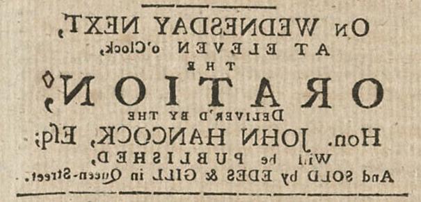 一则报纸广告，上面写着“下周三”, 在十一时，议员的演说. 约翰·汉考克, Esq; will be Published, And Sold by Edes & 吉尔在皇后街."